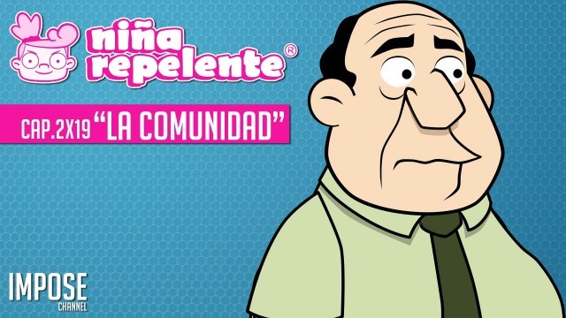 Niña repelente - Capítulo 2x19: La comunidad. Webserie española