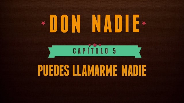 Don Nadie - Capítulo 5: Puedes llamarme nadie. Webserie española