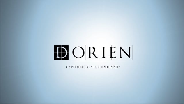 Dorien: Capítulo 3 - El comienzo. Webserie española