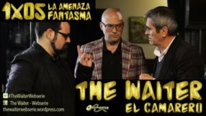 The Waiter (El camarero) 1x05. La amenaza fantasma. Webserie española
