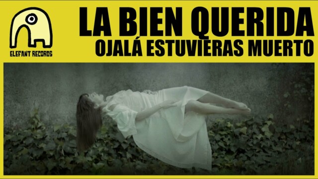 Ojalá Estuvieras Muerto - La Bien Querida. Videoclip de la banda española