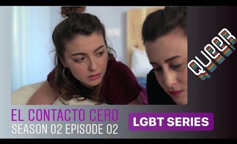 El Contacto Cero - 2x2 Capítulo 9 . Lesbian Webserie de Sandra Guzmán