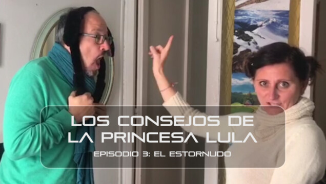 Los consejos de la Princesa Lula y Churraska para el coronavirus. Episodio 3 - "El estornudo"