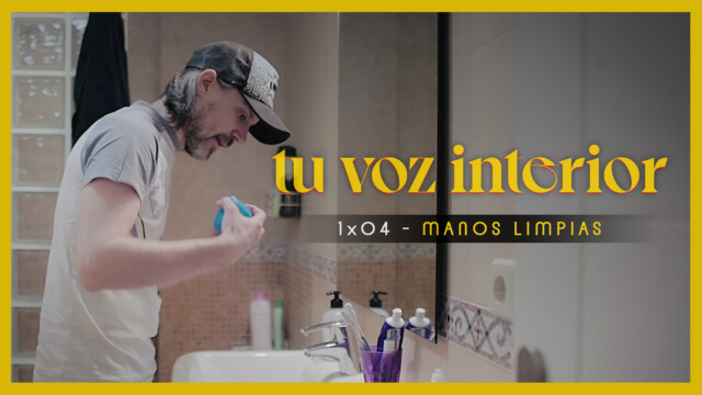 Tu voz interior - Cap.04 - ¿Manos limpias? Webserie española