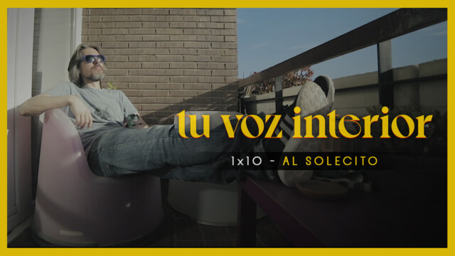 Tu voz interior - Cap.10 - Al solecito Webserie española