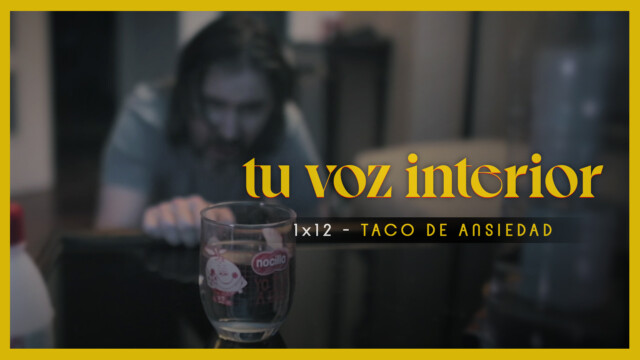Tu voz interior - Cap.12 - Taco de ansiedad Webserie española
