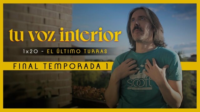 Tu voz interior - Cap.20 - El último turras. Webserie española