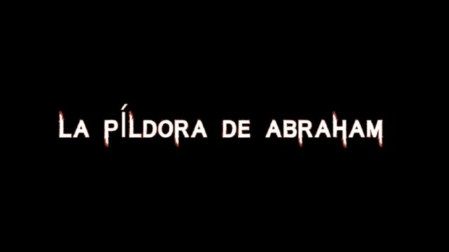 La píldora de Abraham. Cortometraje español y thriller de terror