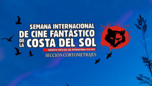 Sección Oficial de Cortometrajes Semana Internacional de Cine Fantástico Costa del Sol 2021