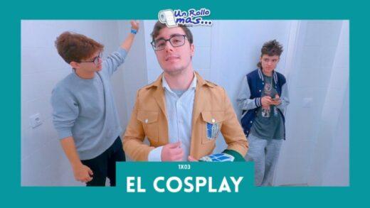 1x03 El cosplay - Un rollo más. Webserie y comedia española