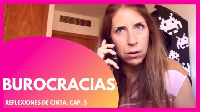 1x05. Burocracias - Reflexiones de Cinta. Webserie y comedia española