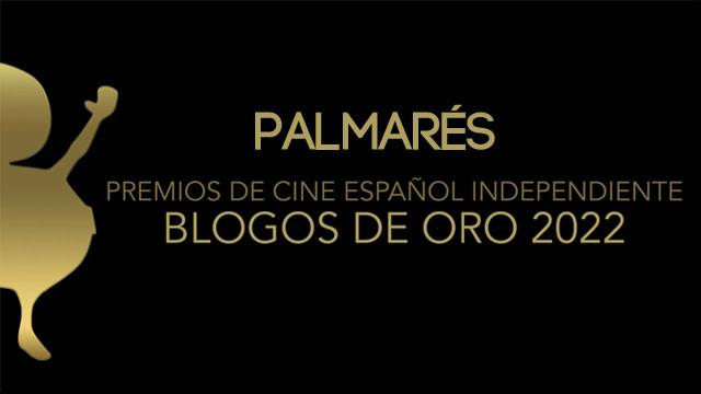 Palmarés de los Premios de Cine español Independiente Blogos de Oro 2022
