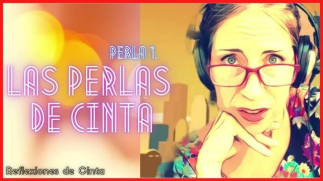Perla 1 (Las perlas de Cinta) - Reflexiones de Cinta. Webserie española