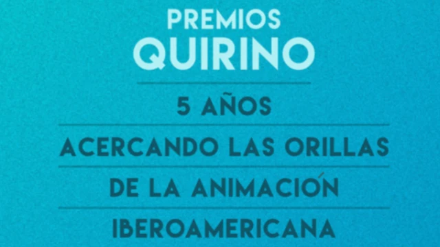 Premios Quirino: 5 Años acercando las orillas de la Animación Iberoamericana