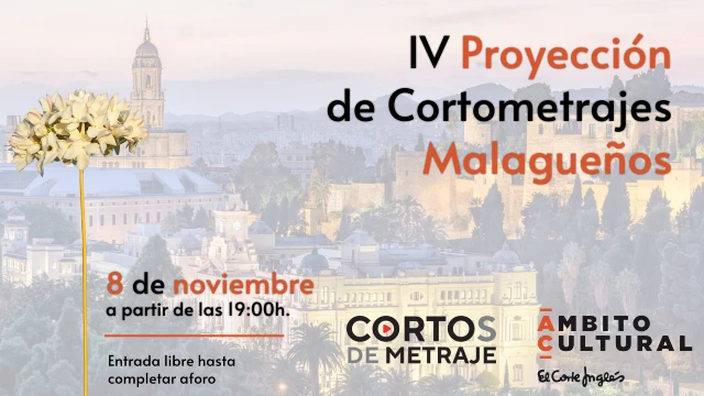 IV Sesión de Proyección de Cortos Malagueños en Ámbito Cultural de El Corte Inglés