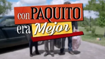Con Paquito era mejor