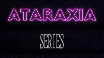 Ataraxia Series
